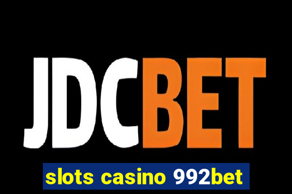 slots casino 992bet